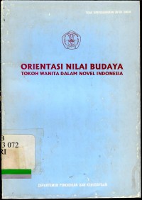 Orientasi nilai budaya : Tokoh wanita dalam novel indonesia