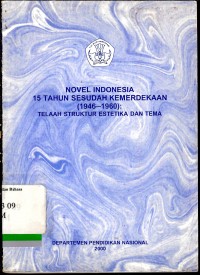Novel Indonesia 15 Tahun sesudah kemerdekaan (1946-1960): telaah struktur estetika dan tema