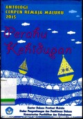 Perahu kehidupan : antologi cerpen remaja Maluku 2015. Suara hati pendayung perahu desa Galala Poka