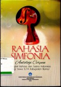 Rahasia Simfonia: antologi cerpen. Bengkel bahasa dan sastra indonesia bagi siswa SLTA Kabupaten Bantul /