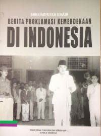 Bahan Materi Film Sejarah : Berita Proklamasi Kemerdekaan di Indonesia