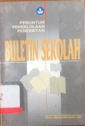 Penuntun pengelolaan penerbitan : Buletin sekolah