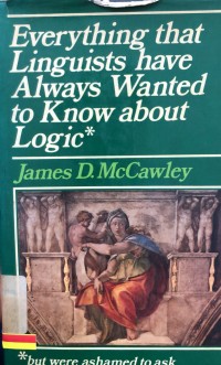 Everything that linguists have always wanted to know abaout logic* *but were ashamed to ask