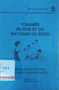 Yohanes bu don ey go waydang go nogo ( perjuangan yohanes melawan minuman keras )
