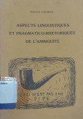 Aspects linguistiques et pragmatico-rhetoriques de l'ambiguite