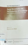 Senri ethological studies 91, social movements and the production of knowledge: body, practice, and society in east Asia
