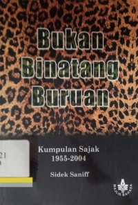 Bukan binatang buruan: Kumpulan sajak 1955-2004