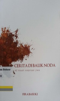 Cerita di balik noda: 42 kisah inspirasi jiwa