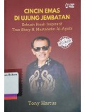 Cincin emas di ujung jembatan : sebuah kisah anspiratif true story H. Muztahidin Al-Ayubi