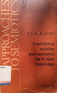 Contribution au debat Post-Saussurien sur le signe linguistique