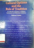 Cultural options and the role of tradition : A collection of essays on modern indonesian and malaysian literature