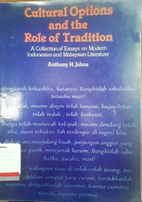 Cultural options and the role of tradition : A collection of essays on modern indonesian and malaysian literature
