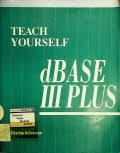 Teach Yourself; dBase III Plus