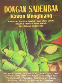 Dongan sademban kawan menginang: kumpulan cerita pendek kearifan lokal dalam 8 bahasa Puak Batak dan bahasa Indonesia