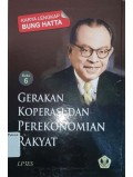 Gerakan koperasi dan perekonomian rakyat : karya lengkap Bung Hatta (buku 6)