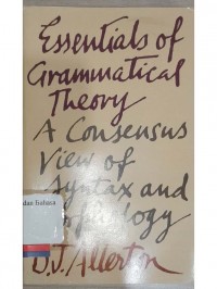Essentials of grammatical theory: a consensus view of syntax and morphology