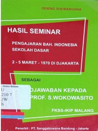 Hasil seminar : Pengadjaran bah. Indonesia sekolah dasar 2-5 maret 1970 di Djakarta