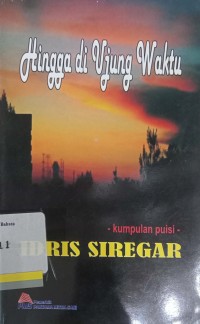 Hingga di ujung waktu: kumpulan puisi