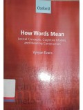How words mean: lexical concepts, cognitive models, and meaning construction