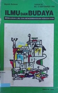 Ilmu dan Budaya: Memajukan ilmu dan mengembangkan kebudayaan Tahun XII No. 12 September 1990
