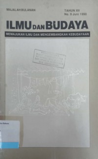Ilmu dan Budaya: Memajukan ilmu dan mengembangkan kebudayaan Tahun XII No. 9 Juni 1990
