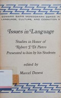 Issues in language : Studies in honor of robert J. Di Pietro presented to him by his students