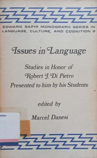 Issues in language : Studies in honor of robert J. Di Pietro presented to him by his students