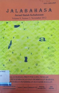 Jalabahasa: Jurnal Ilmiah Kebahasaan, Vol. 8, Nomor 2, November 2012