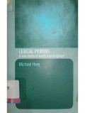 Lexical priming: a new theory of words and language