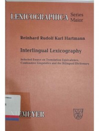 Interlingual Lexicography: Selected essays on translation equivalence, contrastive linguistics and the bilingual dictionary