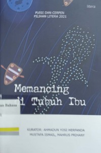 Puisi dan Cerpen Pilihan litera 2021: Memancing di Tubuh Ibu