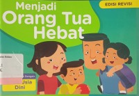 Menjadi orang tua hebat: untuk keluarga dengan anak usia Dini