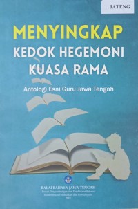 Image of Menyingkap Kedok Hegemoni Kuasa Rama, Antologi Esai Guru Jawa Tengah