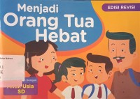 Menjadi orang tua hebat: untuk keluarga dengan anak usia SD