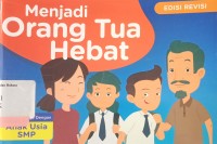 Menjadi orang tua hebat: untuk keluarga dengan anak usia SMP