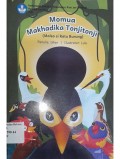 Momua Makhadika Tonjitonji=Maleo si ratu burung (Cerita anak dwibahasa Sulawesi Tengah)