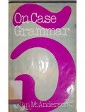 On Case Grammar: Prolegomena To A Theory of Grammatical Relations