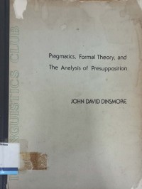 Pragmatics, Formal Theory, and The Analysis of Presupposition