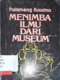 Menimba ilmu dari museum