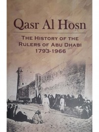 Qasr Al Hosn: The History of the Rulers of Abu Dhabi 1793-1966