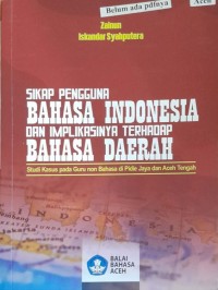 Sikap penggunaan bahasa Indonesia dan implikasinya terhadap Bahasa Daerah