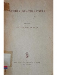Studia gratulatoria: Dedicated to Albert Willem de Groot in the year of his seventieth birtday