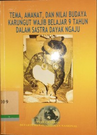 Tema, amanat, dan nilai budaya karungut wajib belajar 9 tahun dalam sastra dayak ngaju
