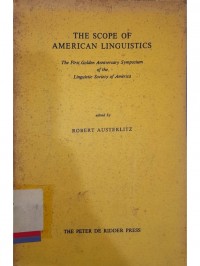 The scope of american linguistics : The first golden anniversary symposium of the linguistic society of america