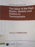The Value of the Past: Myths, Identity and Politics in Transcaucasia