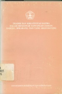 Tradisi dan kreativitas dalam menjawab tantangan zaman : Dahulu, sekarang dan yang akan datang